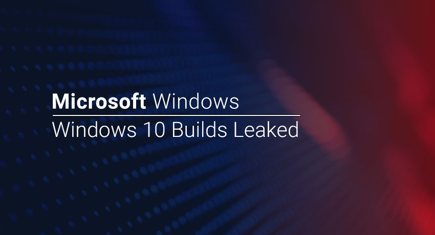 Microsoft Windows Builds Leaked Banner