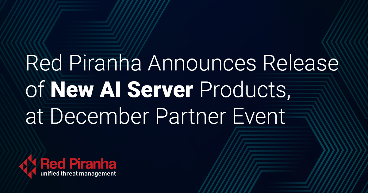 Red Piranha Announces Release of New AI Server Products, at December Partner Event